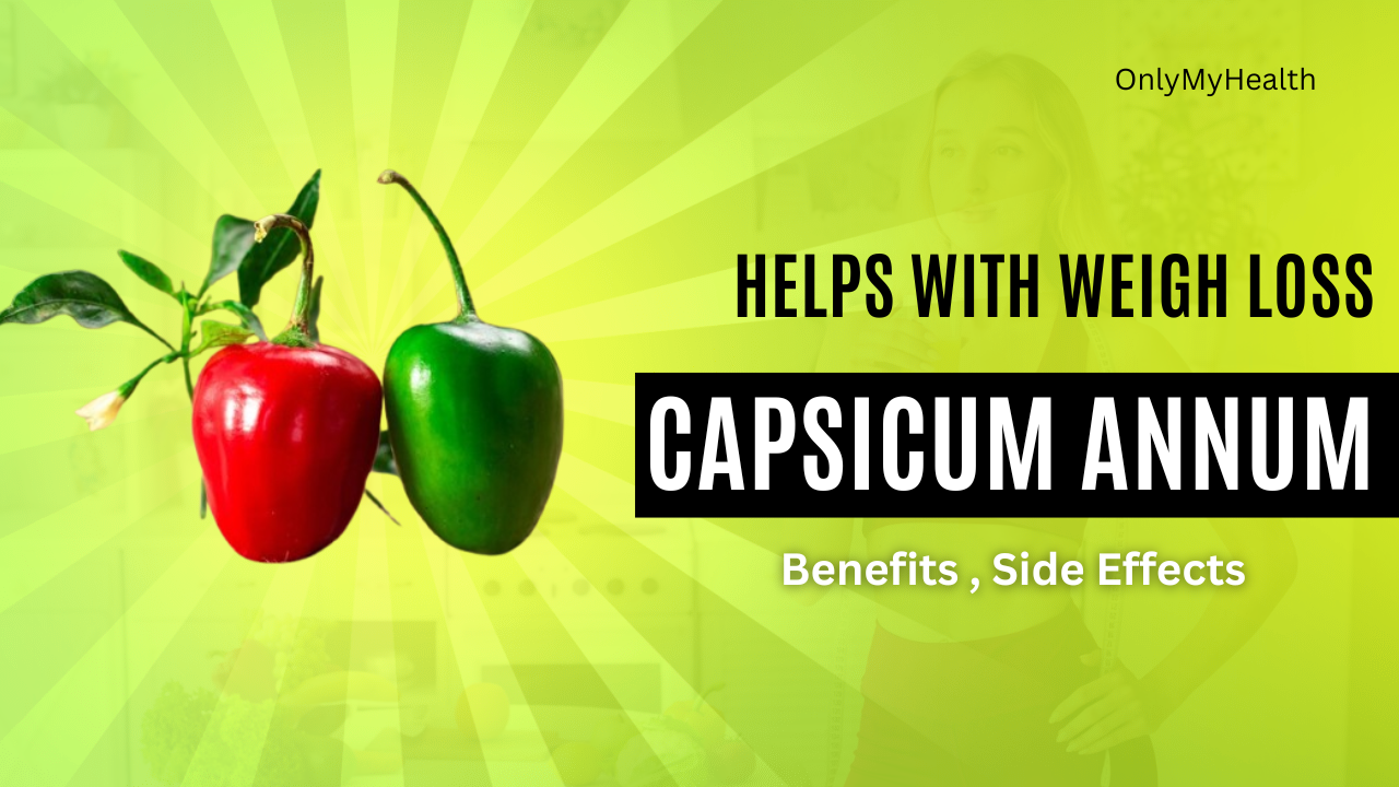 Capsicum Annum Helps with Weight Loss: Benefits, Side Effects and How It Works
